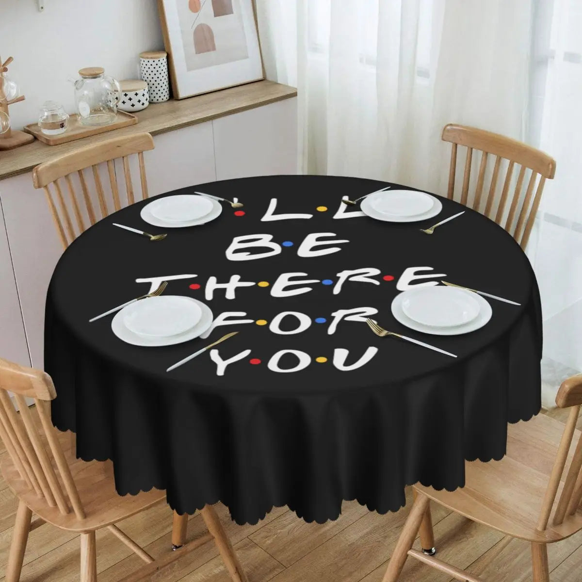 Customized I'll Be There For You Round Tablecloths 60 Inch Friends TV Show Table Covers for Kitchen Table Cloth