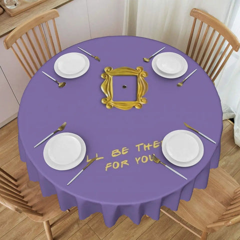 Customized I'll Be There For You Round Tablecloths 60 Inch Friends TV Show Table Covers for Kitchen Table Cloth