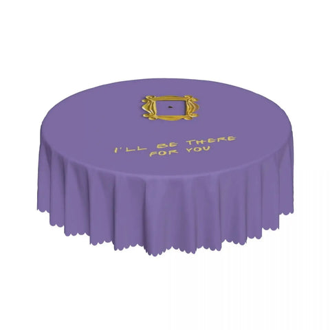 Customized I'll Be There For You Round Tablecloths 60 Inch Friends TV Show Table Covers for Kitchen Table Cloth